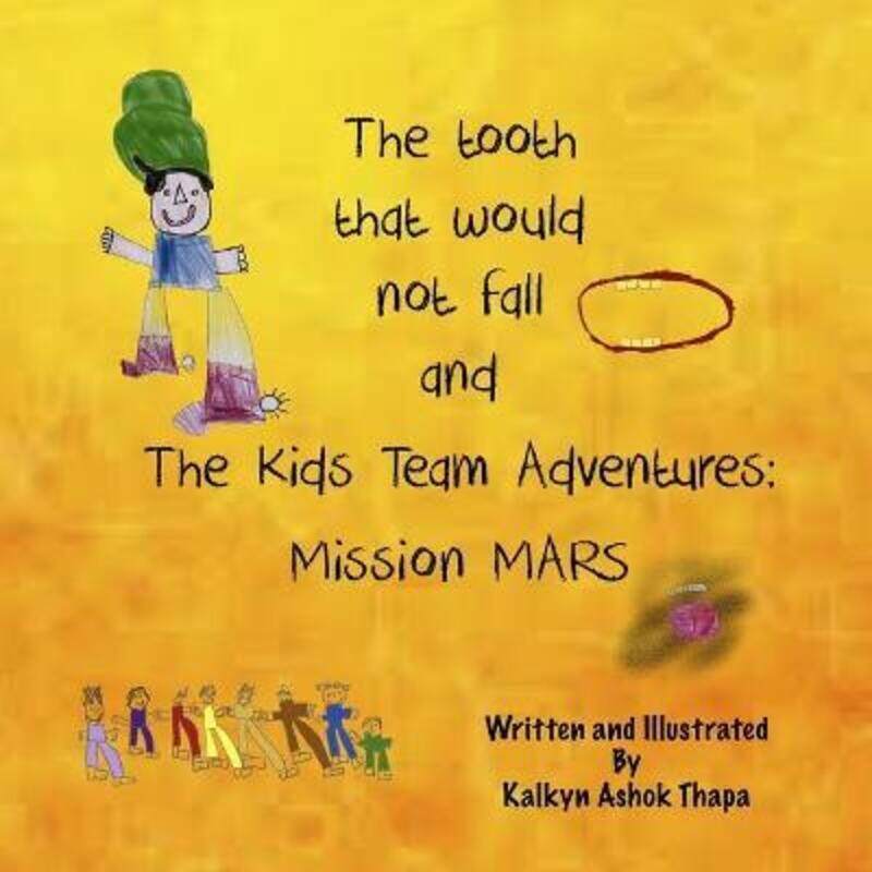 

The tooth that would not fall & The Kids Team Adventures: Mission Mars,Paperback,ByThapa, Kalkyn Ashok