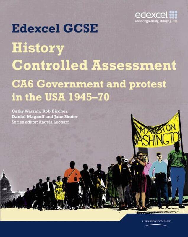 

Edexcel GCSE History CA6 Government and protest in the USA 194570 Controlled Assessment Student book by Angela LeonardCathy WarrenRob BircherDaniel Ma