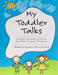 My Toddler Talks: Strategies and Activities to Promote Your Childs Language Development , Paperback by Scanlon, Kimberly