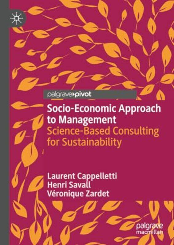 

Socio-Economic Approach to Management by Laurent CappellettiHenri SavallVeronique Zardet -Hardcover