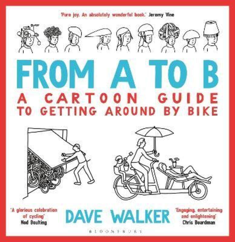 

From A to B: A Cartoon Guide to Getting Around by Bike,Hardcover,ByWalker, Dave