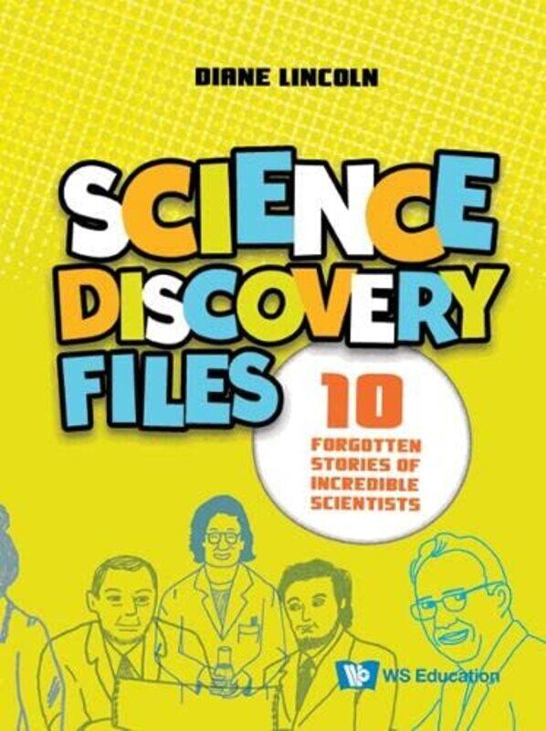 

Science Discovery Files 10 Forgotten Stories Of Incredible Scientists by Billy Roberts-Hardcover