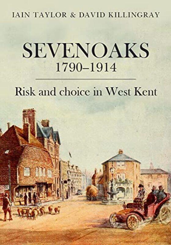 

Sevenoaks 17901914 By Iain Taylordavid Kil...Paperback