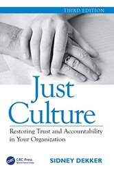 Just Culture Restoring Trust And Accountability In Your Organization Third Edition by Dekker, Sidney Paperback