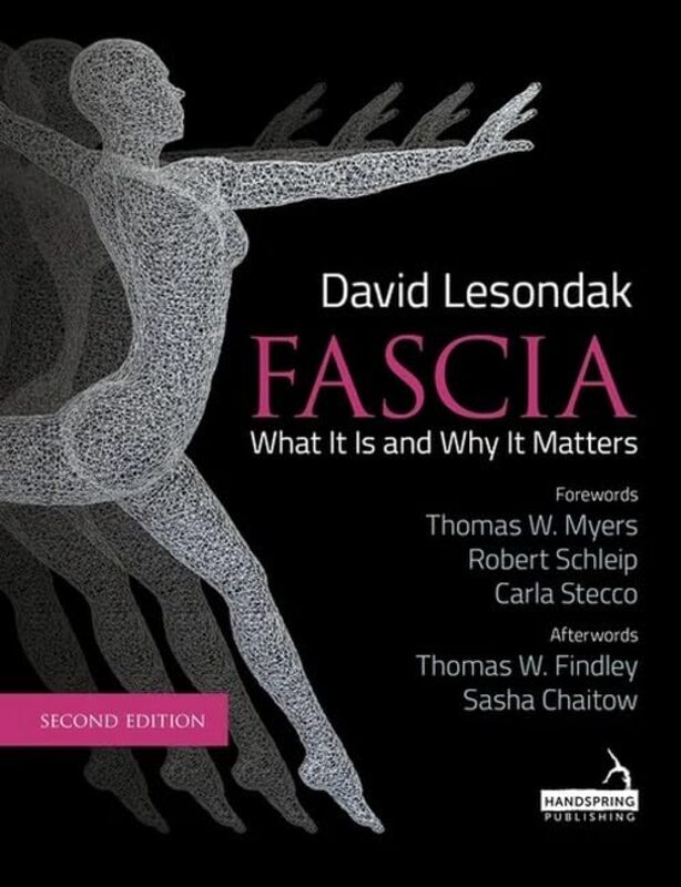 Fascia What It Is And Why It Matters Second Edition by Lesondak, David -Paperback