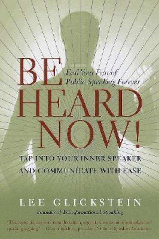 Be Heard Now!: Tap into Your Inner Speaker and Communicate with Ease.paperback,By :Glickstein, Lee