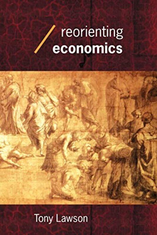 

Reorienting Economics by Tony University of Cambridge, UK Lawson-Paperback