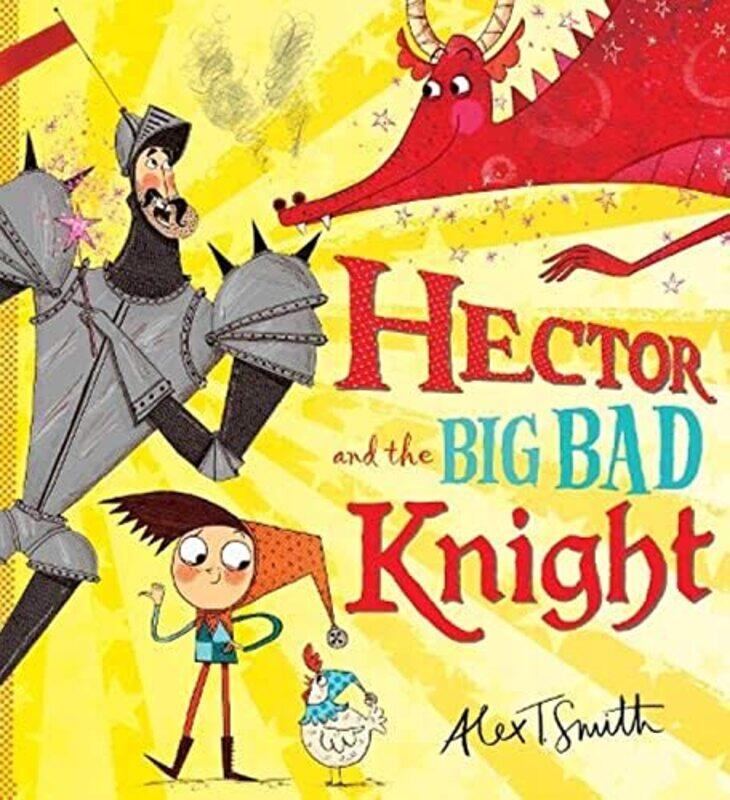

Hector And The Big Bad Knight By Alex T. Smith Paperback