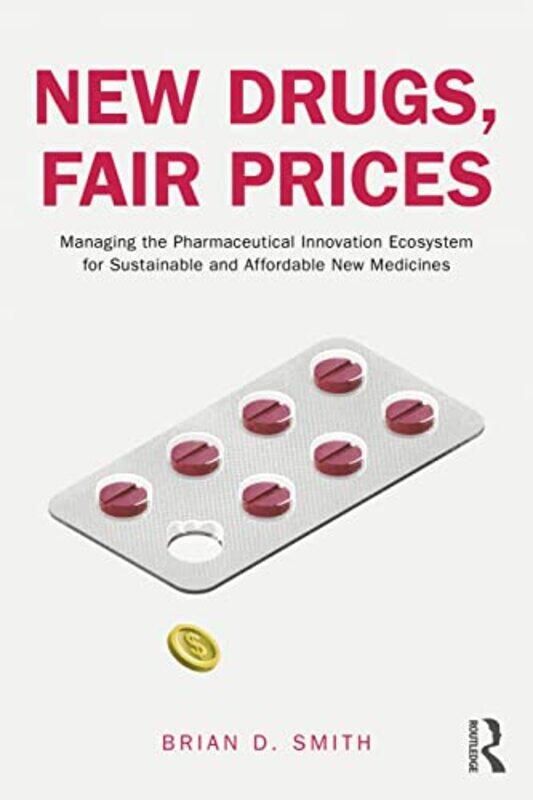 

New Drugs Fair Prices by Brian D (Pragmedic Limited and Hertfordshire University, UK) Smith-Paperback