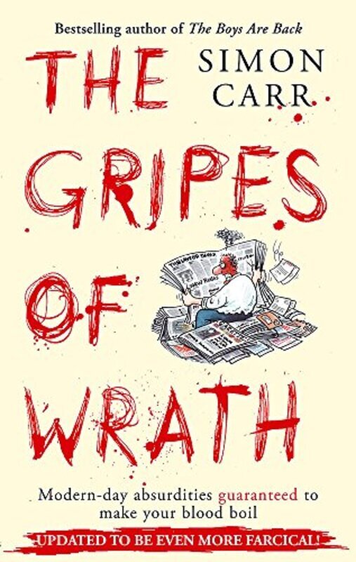 The Gripes of Wrath: Modern Day Absurdities Guaranteed to Make Your Blood Boil, Paperback Book, By: Simon Carr