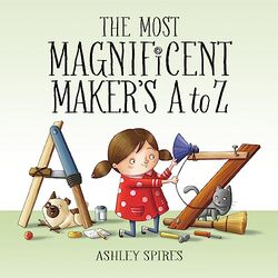 The Most Magnificent Makers A to Z by Ashley Spires-Hardcover