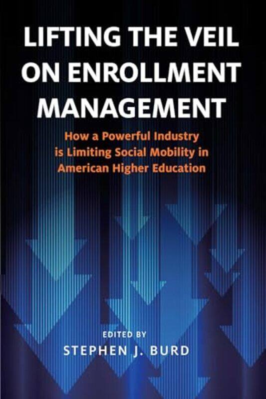 

Lifting the Veil on Enrollment Management by Ann Marie Hourihane-Paperback