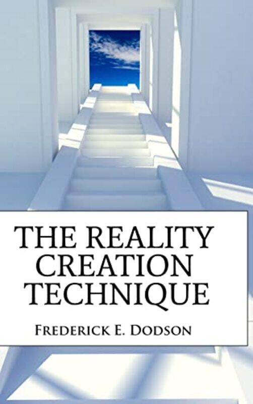 

The Reality Creation Technique by Frederick Dodson-Hardcover