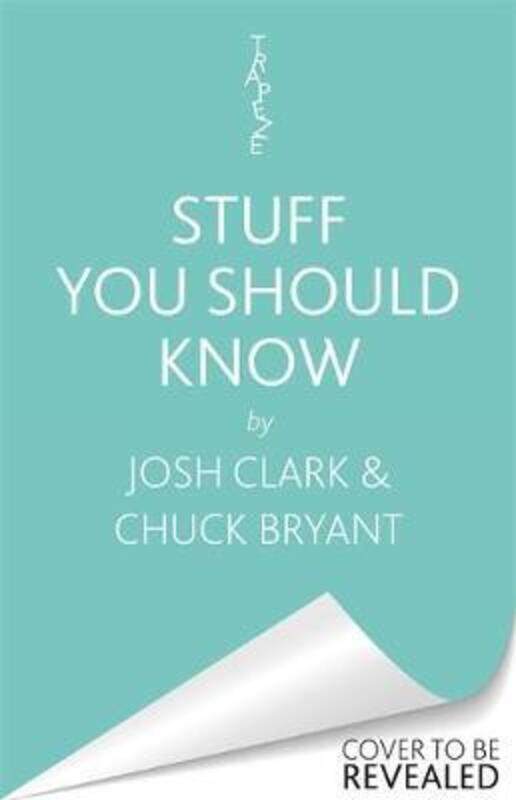 Stuff You Should Know: An Incomplete Compendium of Mostly Interesting Things.Hardcover,By :Clark, Josh - Bryant, Chuck