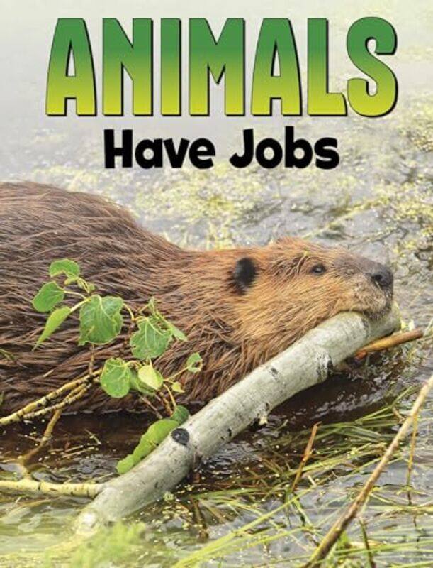 

Animals Have Jobs by Nadia Ali-Paperback