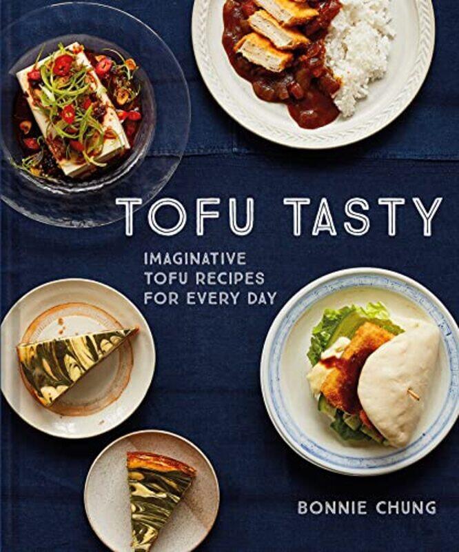 

Tofu Tasty Imaginative Tofu Recipes For Every Day by Chung, Bonnie - Hardcover