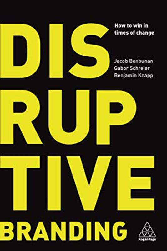 

Disruptive Branding by Jacob BenbunanGabor SchreierBenjamin Knapp-Paperback