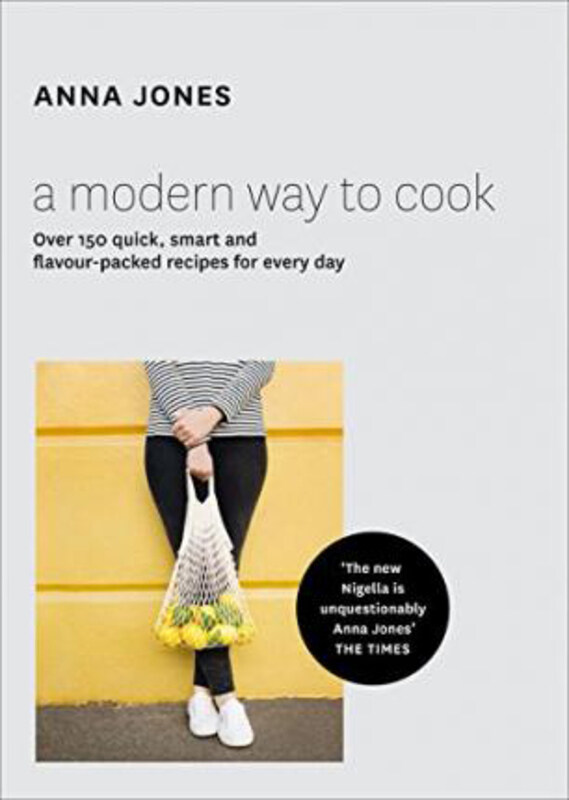 

A Modern Way to Cook: Over 150 Quick, Smart and Flavour-Packed Recipes for Every Day, Hardcover Book, By: Anna Jones