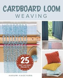 Cardboard Loom Weaving 25 Fast And Easy Projects by Kageyama, Harumi Paperback
