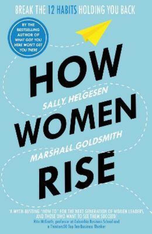 

How Women Rise: Break the 12 Habits Holding You Back ,Paperback By Helgesen, Sally - Goldsmith, Marshall