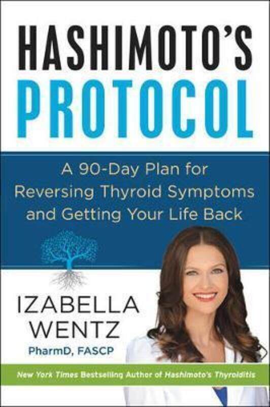 

Hashimoto's Protocol: A 90-Day Plan for Reversing Thyroid Symptoms and Getting Your Life Back