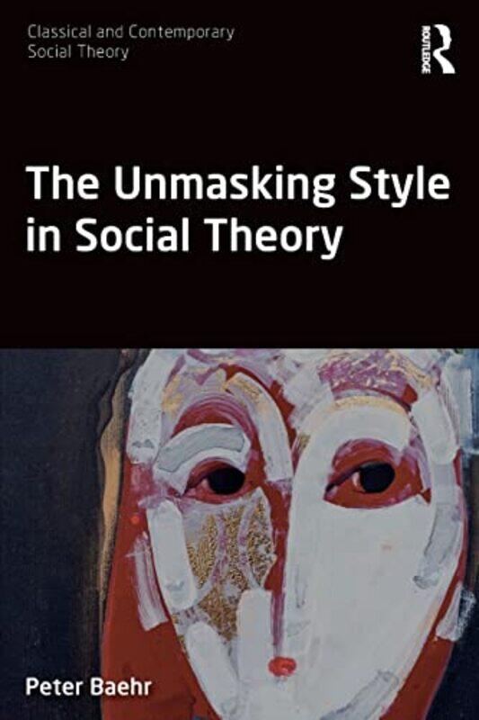 

The Unmasking Style in Social Theory by Sara Green-Paperback