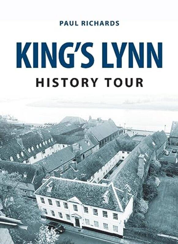 

Kings Lynn History Tour by Paul Richards-Paperback