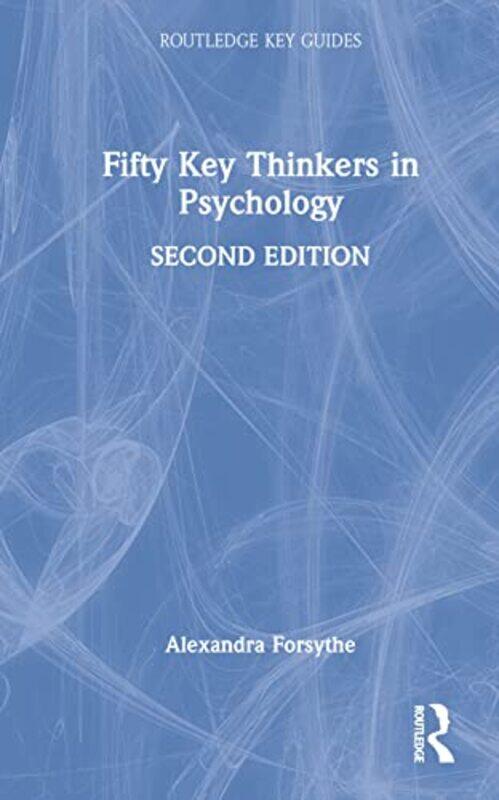 

Fifty Key Thinkers in Psychology by Alexandra Forsythe-Hardcover