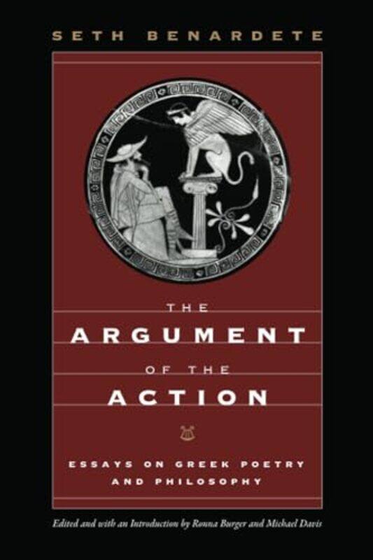 

The Argument of the Action by Seth BenardeteRonna BurgerMichael Davis-Paperback