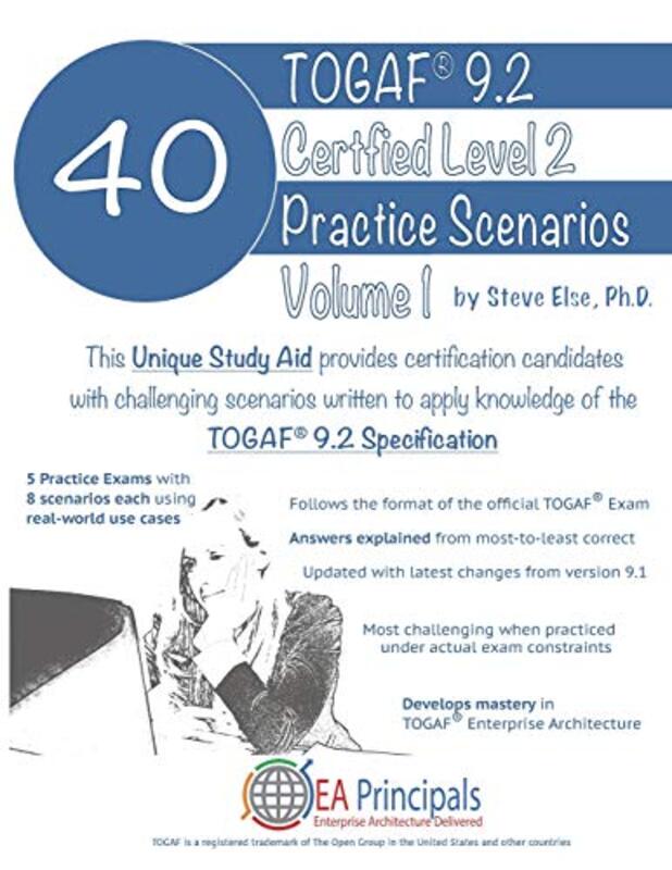 Togaf 9.2 Certified Level 2 40 Practice Scenarios Volume 1,Paperback,By:Steve Else Ph D
