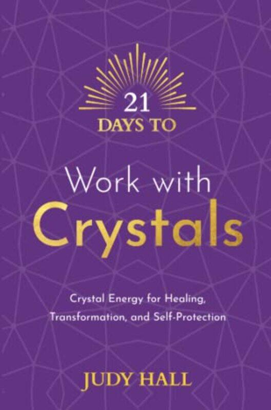 

21 Days to Work with Crystals by Judy Hall-Paperback