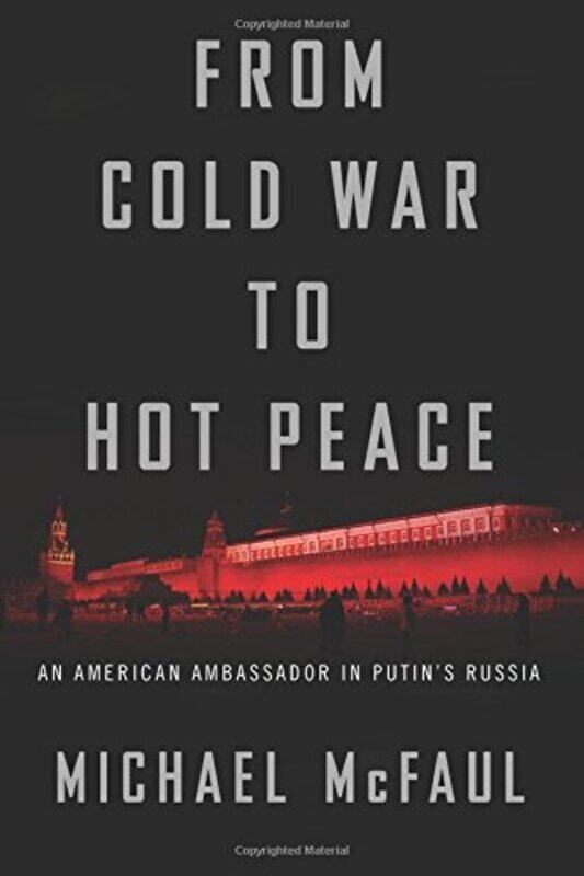 

From Cold War to Hot Peace: An American Ambassador in Putin's Russia, Hardcover Book, By: Michael McFaul