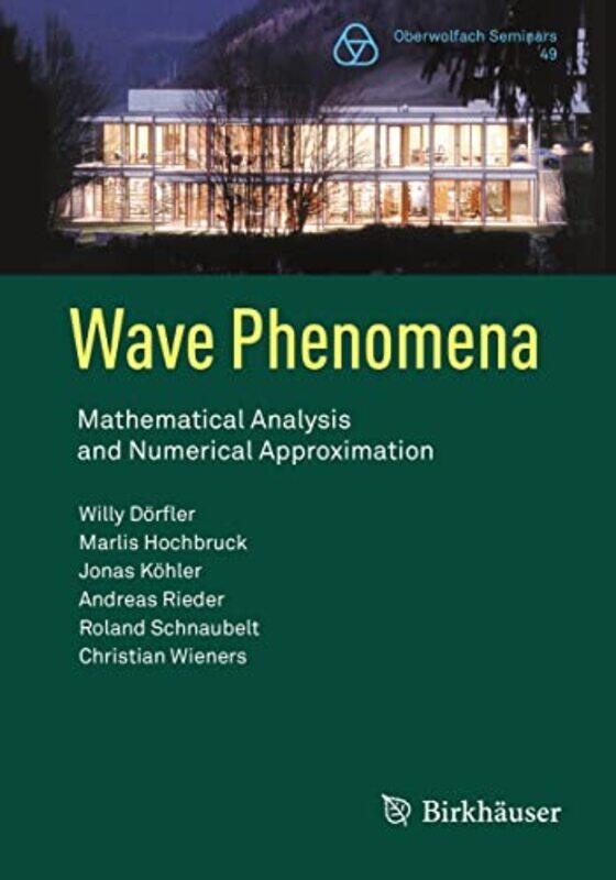 

Wave Phenomena by Willy DorflerMarlis HochbruckJonas KohlerAndreas RiederRoland SchnaubeltChristian Wieners-Paperback