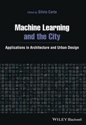 Machine Learning and the City: Applications in architecture and urban design,Paperback by Carta, S