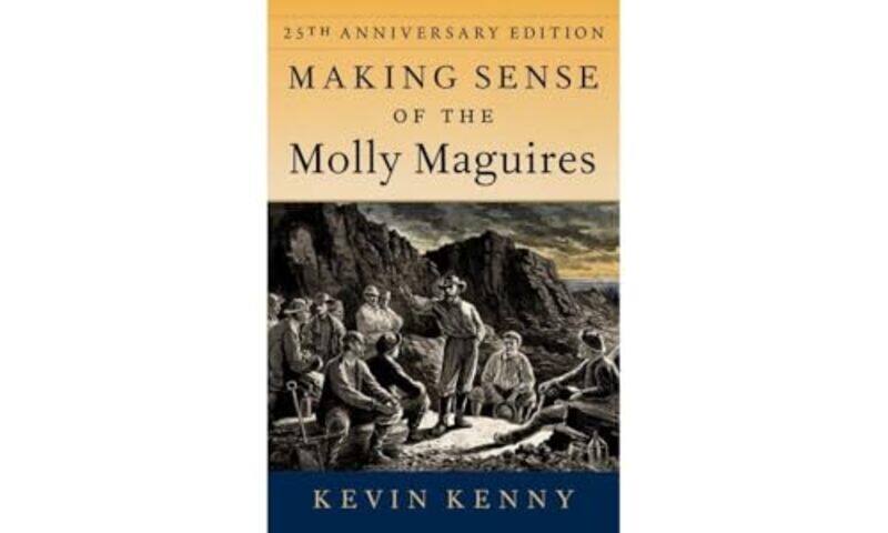 

Making Sense of the Molly Maguires by Kevin Glucksman Professor of History, Glucksman Professor of History, New York University Kenny-Paperback