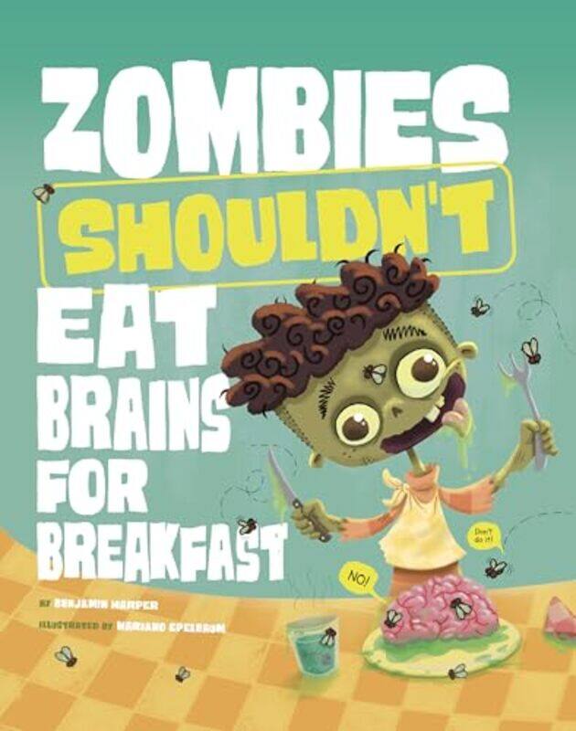 

Zombies Shouldnt Eat Brains for Breakfast by Benjamin HarperMariano Epelbaum-Paperback