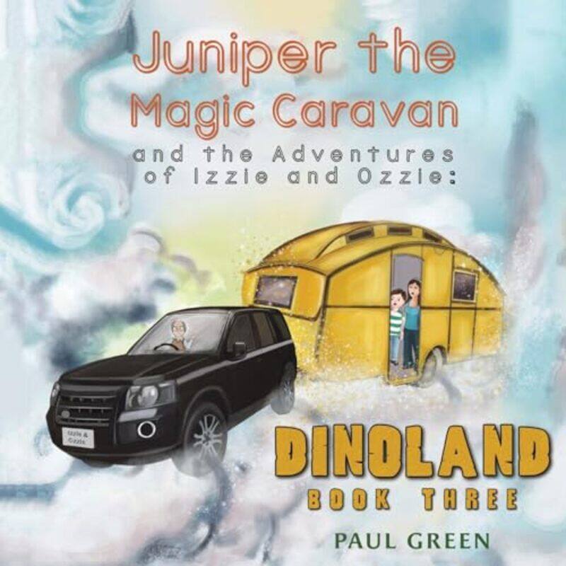 

Juniper the Magic Caravan and the Adventures of Izzie and Ozzie Dinoland by Paul Green-Paperback