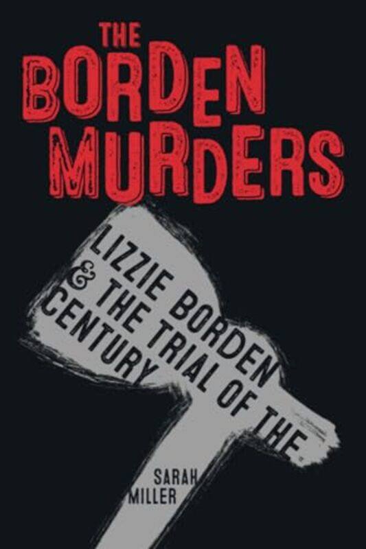 

Borden Murders Lizzie Borden And Trial By Miller Sarah - Paperback