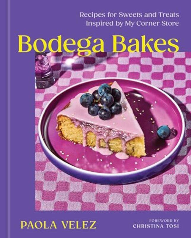 

Bodega Bakes Recipes For Sweets And Treats Inspired By My Corner Store by Velez, Paola - Tosi, Christina - Hardcover