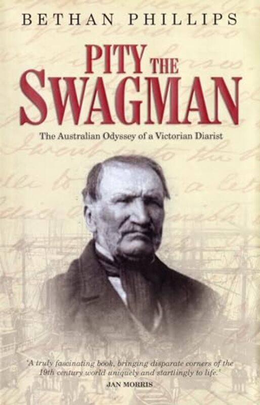 

Pity the Swagman The Australian Odyssey of a Victorian Diarist by Bethan Phillips-Paperback