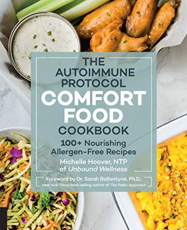 

The Autoimmune Protocol Comfort Food Cookbook: 100+ Nourishing Allergen-Free Recipes , Paperback by Hoover, Michelle