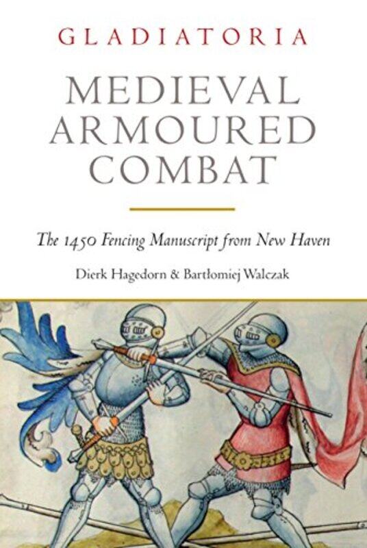 

Medieval Armoured Combat by Dierk HagedornBartlomiej Walczak-Paperback