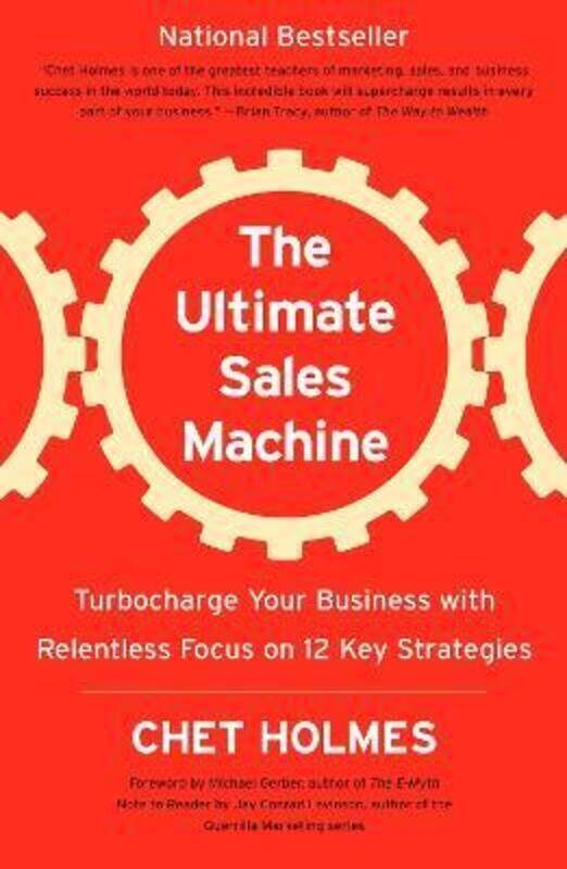 

The Ultimate Sales Machine: Turbocharge Your Business with Relentless Focus on 12 Key Strategies.paperback,By :Chet Holmes