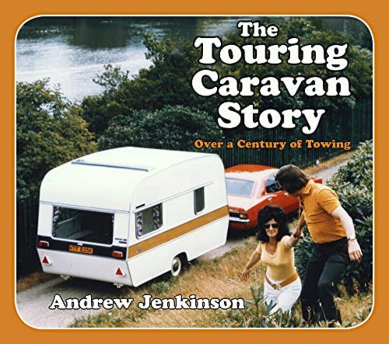 

The Touring Caravan Story by Andrew Jenkinson-Paperback