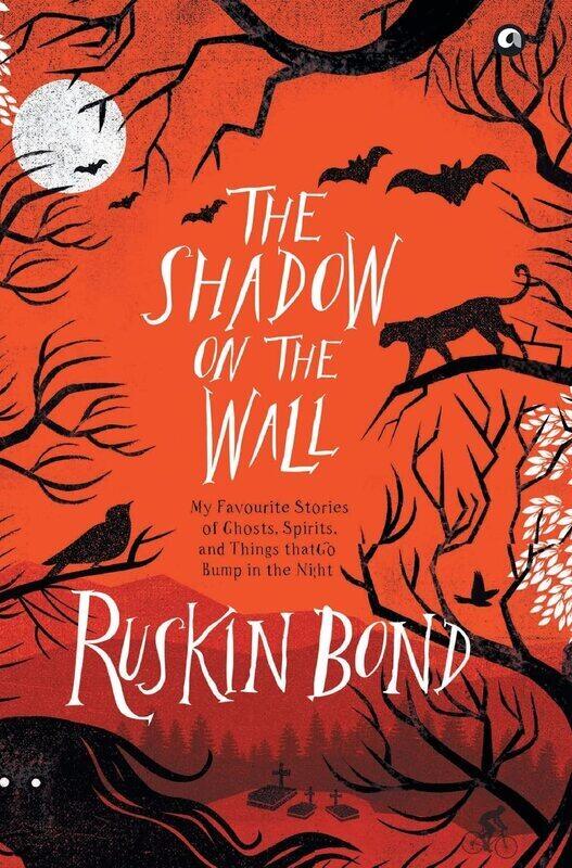 

THE SHADOW ON THE WALL: MY FAVOURITE STORIES OF GHOSTS, SPIRITS, AND THINGS THAT GO BUMP IN THE NIGH