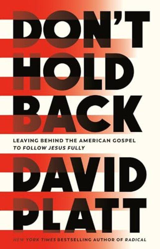 

Dont Hold Back by David Platt-Hardcover
