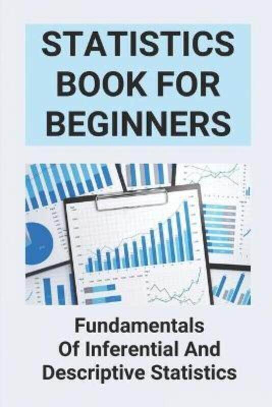 

Statistics Book For Beginners: Fundamentals Of Inferential And Descriptive Statistics: Probability A,Paperback,ByWaltrip, Warner