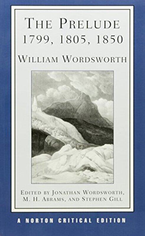 

The Prelude 1799 1805 1850 by William WordsworthM H Cornell University AbramsStephen Lincoln College, Oxford University GillJonathan Exeter College, O