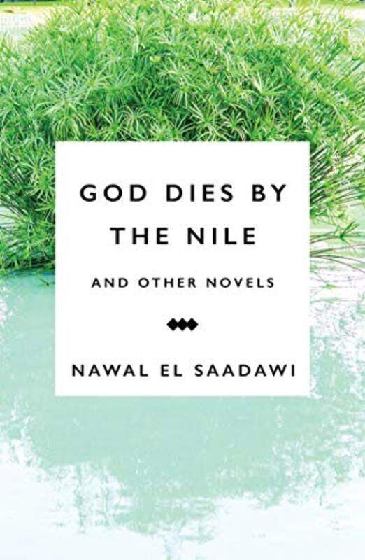 

God Dies By The Nile And Other Novels God Dies By The Nile Searching The Circling Song By El Saadawi, Nawal Paperback