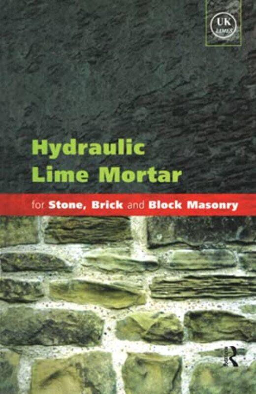 

Hydraulic Lime Mortar for Stone Brick and Block Masonry by Geoffrey Allen-Paperback
